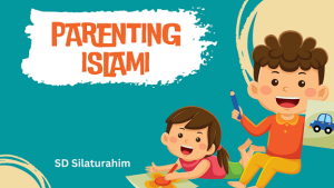 Parenting Islami Untuk Anak SD Silaturahim Islamic School