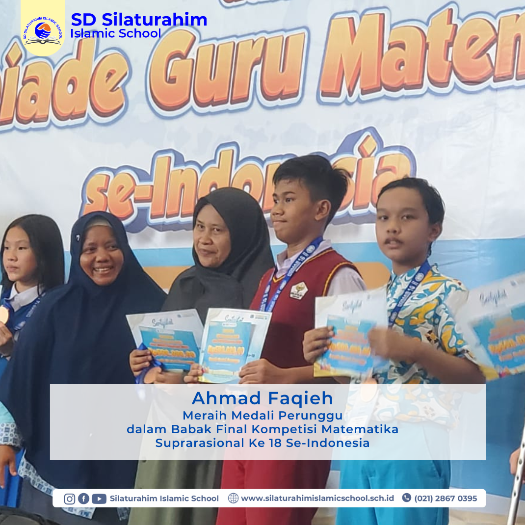 Siswa Kelas 6 SD Silaturahim Islamic School, Meraih Medali Perunggu dalam Babak Final Kompetisi Matematika Suprarasional ke-18 Se-Indonesia 2